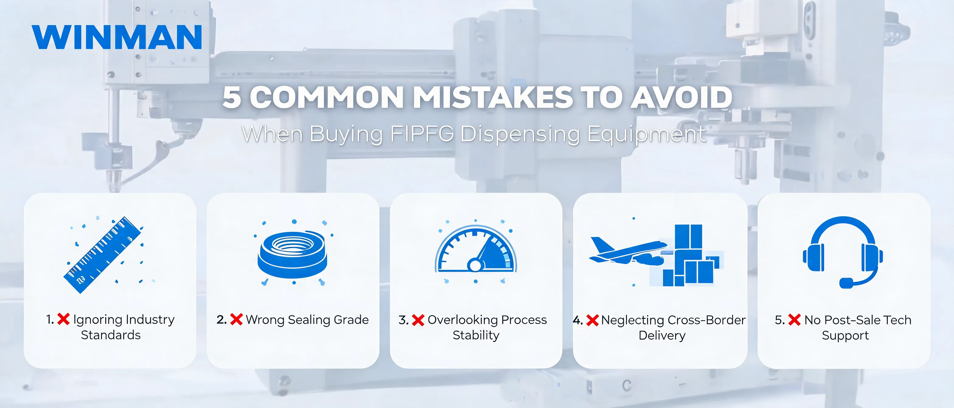 WINMAN guide to common mistakes to avoid when purchasing FIPFG dispensing equipment for industrial sealing applications